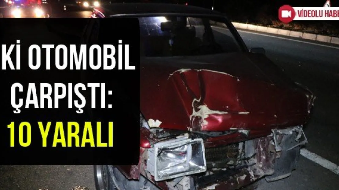 İki Otomobil Çarpıştı: 10 Yaralı