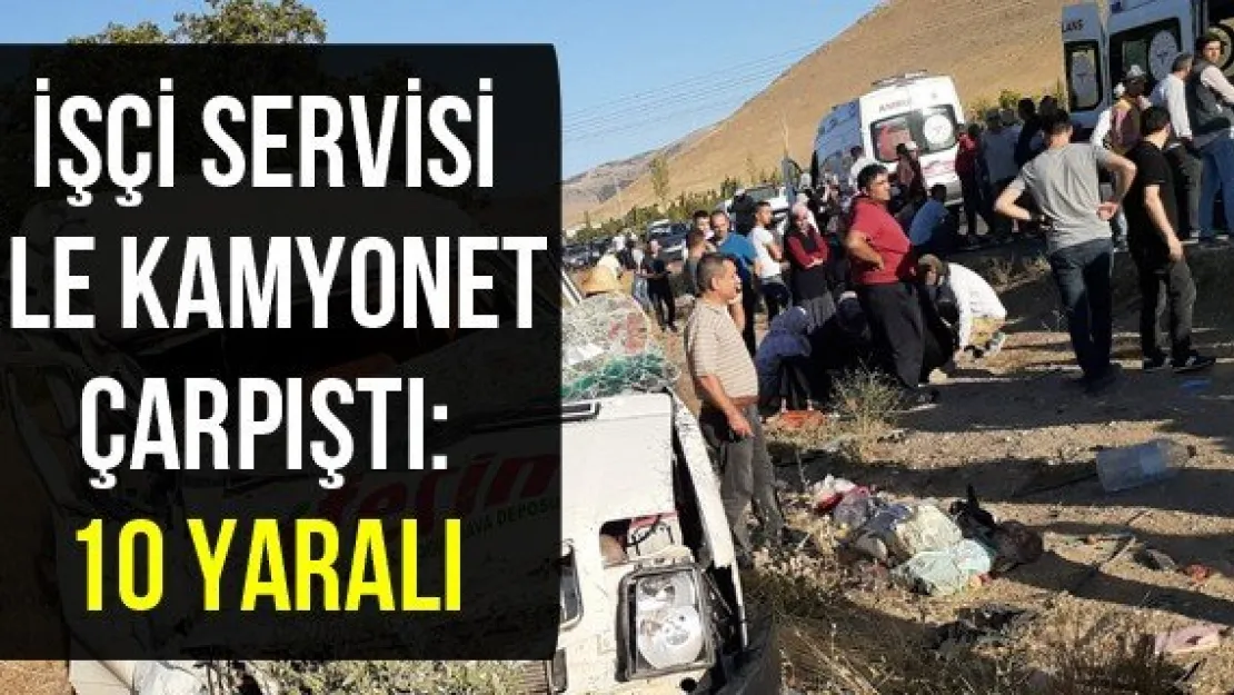 İşçi servisi ile kamyonet çarpıştı: 10 yaralı