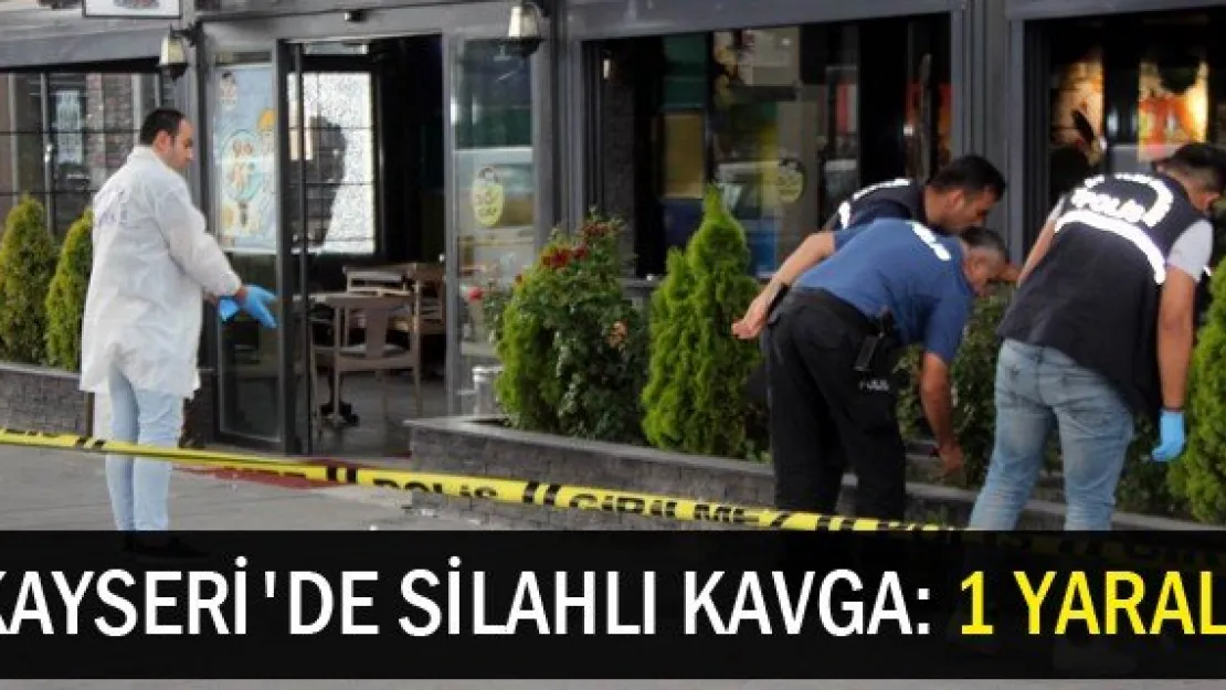Kayseri'de silahlı kavga: 1 yaralı