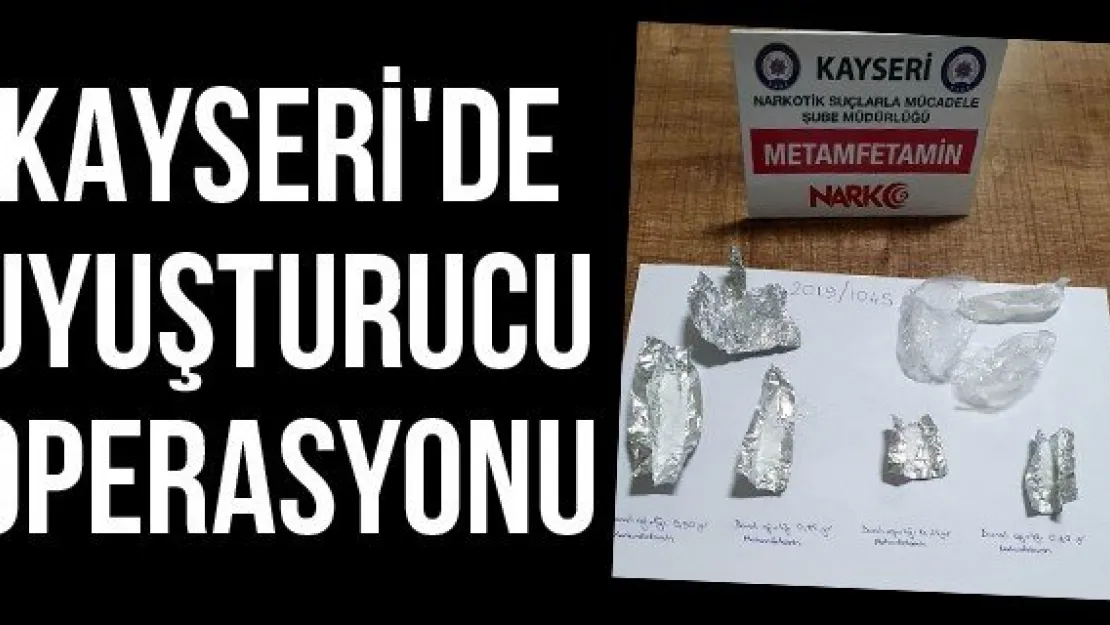 Kayseri'de uyuşturucu operasyonu