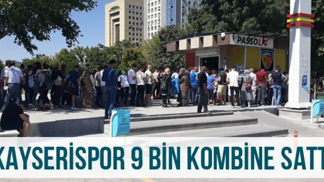 Kayserispor 9 Bin kombine sattı