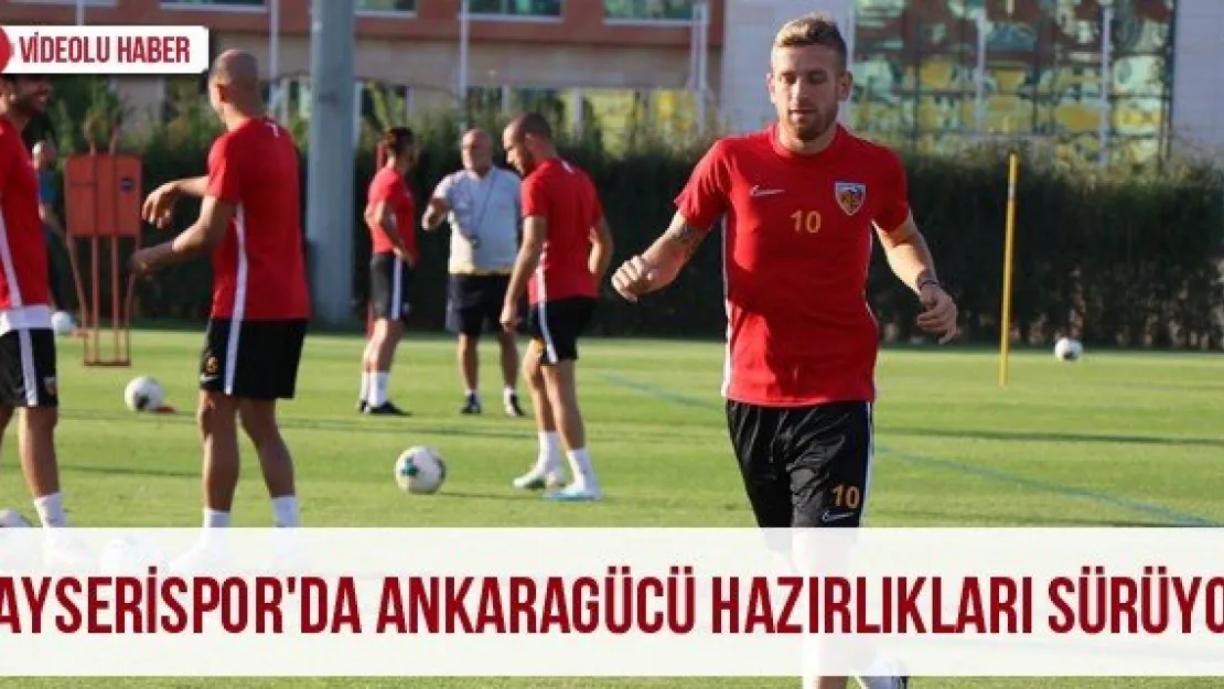 Kayserispor'da Ankaragücü hazırlıkları sürüyor