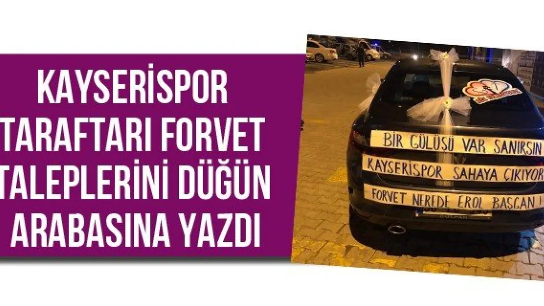 Kayserispor taraftarı forvet taleplerini düğün arabasına yazdı