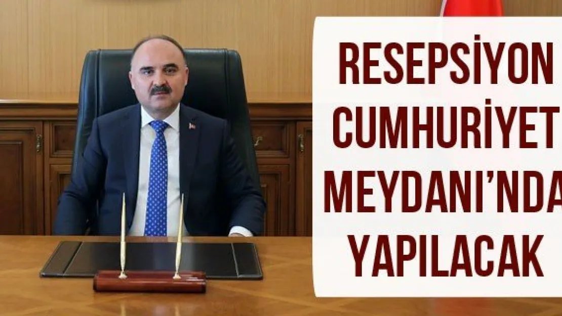 Resepsiyon Cumhuriyet Meydanı'nda Yapılacak