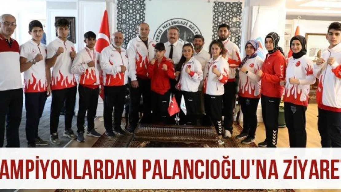 Şampiyonlardan Palancıoğlu'na Ziyaret