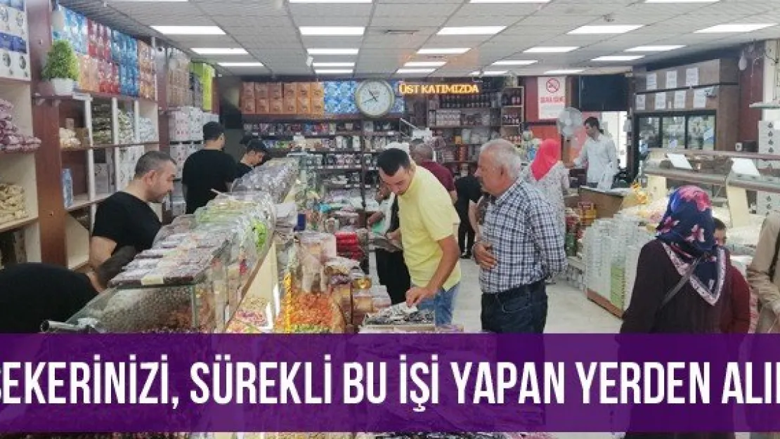 Şekerinizi, sürekli bu işi yapan yerden alın
