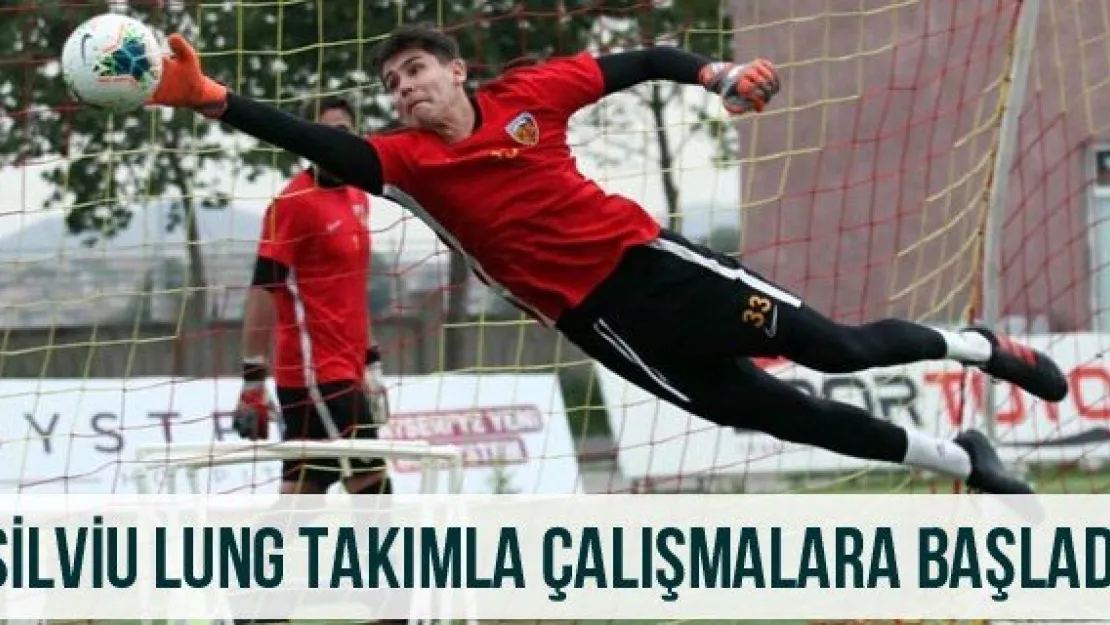 Silviu Lung takımla çalışmalara başladı