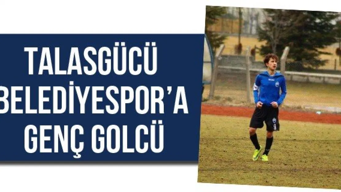 Talasgücü Belediyespor'a genç golcü