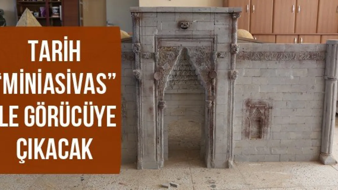 Tarih 'MiniaSivas' ile görücüye çıkacak