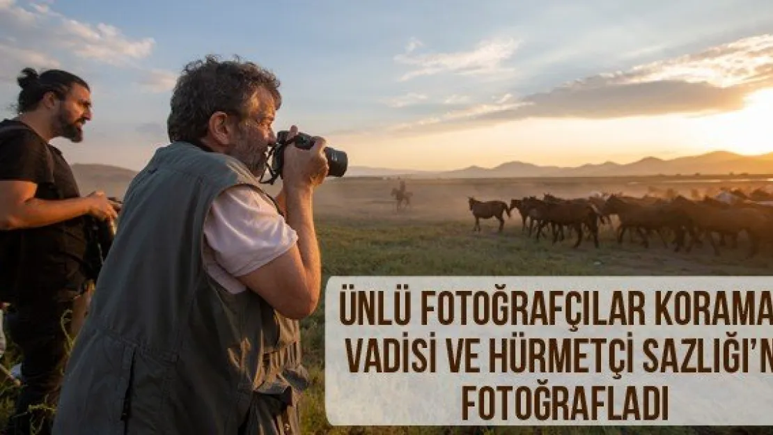 Ünlü fotoğrafçılar Koramaz Vadisi ve Hürmetçi Sazlığı'nı fotoğrafladı
