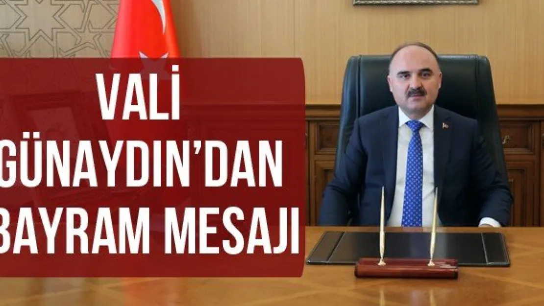 Vali Günaydın'dan bayram mesajı