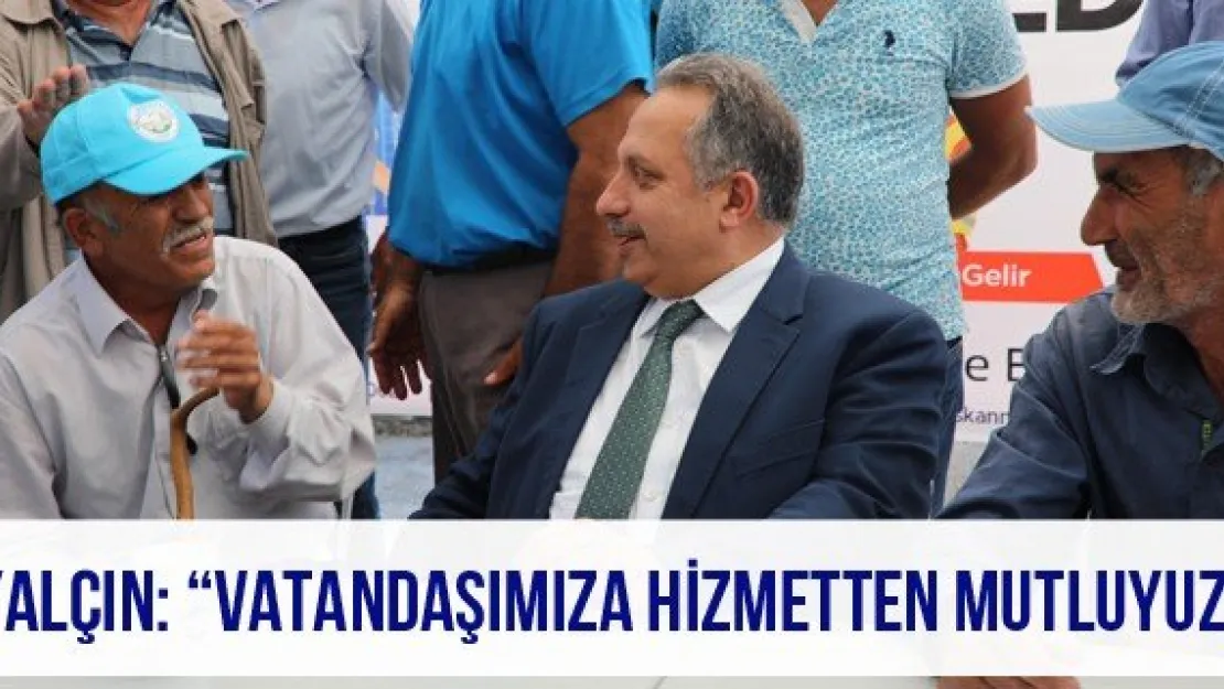 Yalçın: 'Vatandaşımıza Hizmetten Mutluyuz'