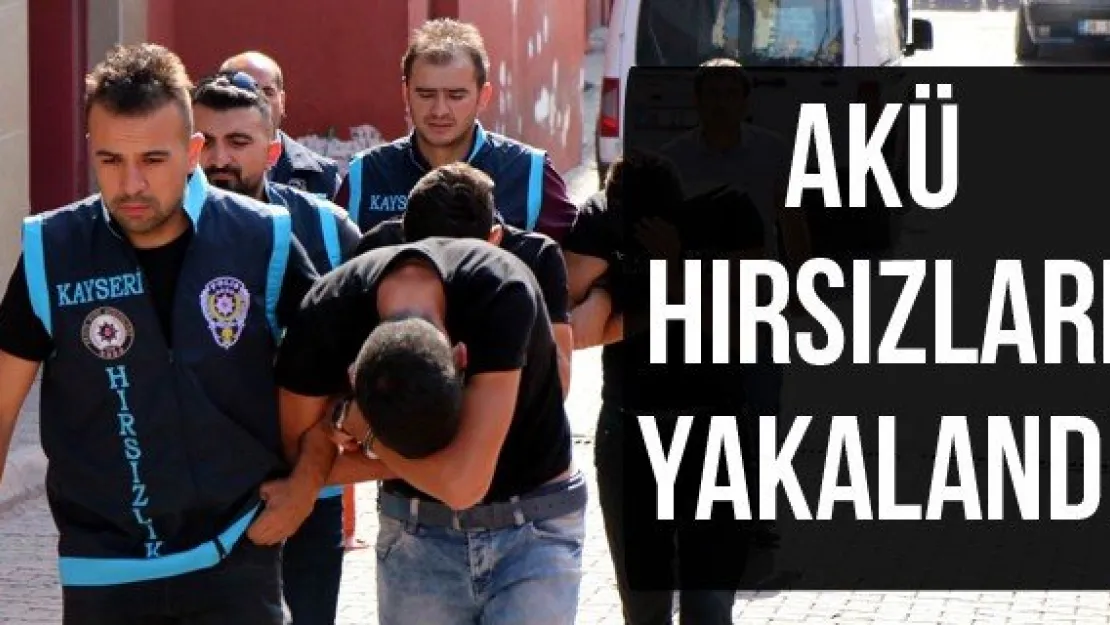 Akü hırsızları yakalandı