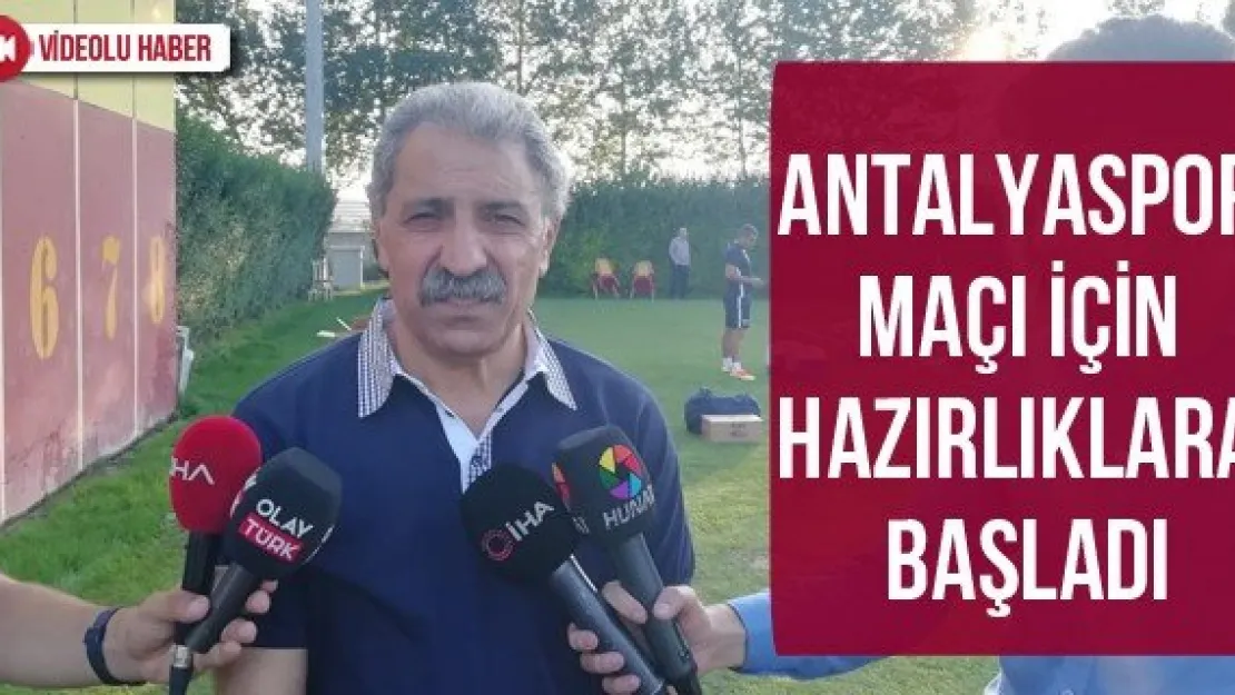 Antalyaspor maçı için hazırlıklara başladı