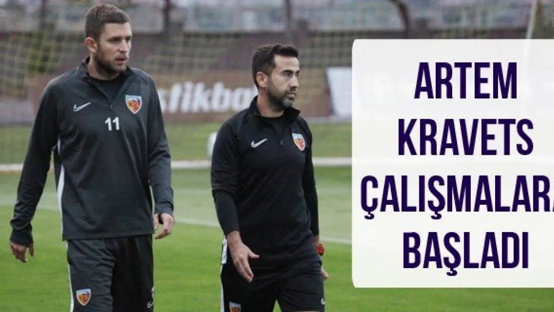 Artem Kravets çalışmalara başladı