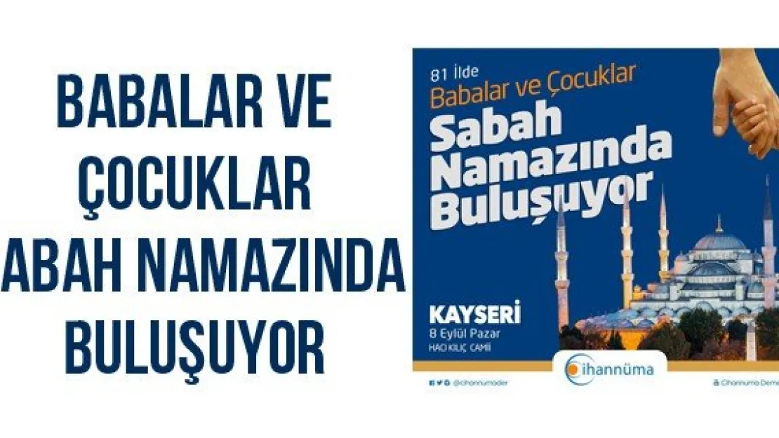Babalar ve çocuklar sabah namazında buluşuyor