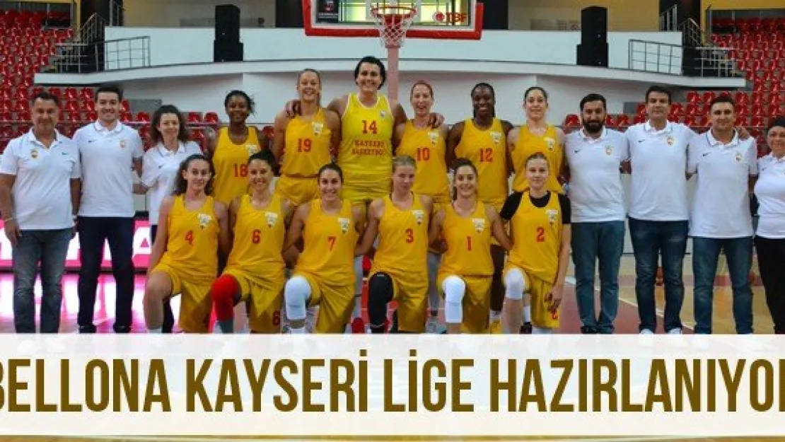 Bellona Kayseri lige hazırlanıyor