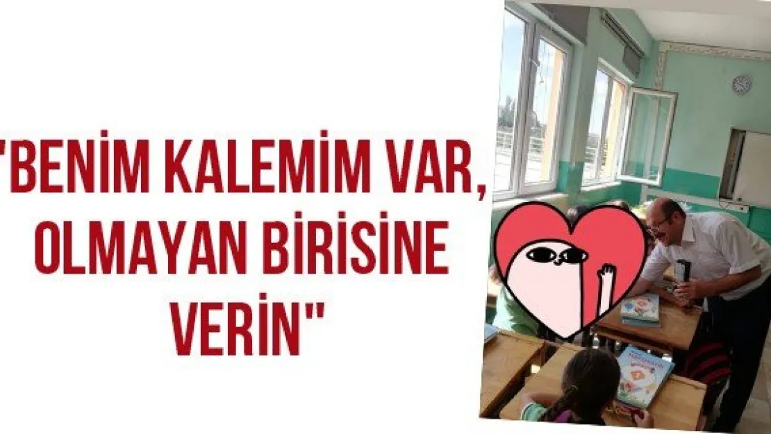 &quotBenim kalemim var, olmayan birisine verin"