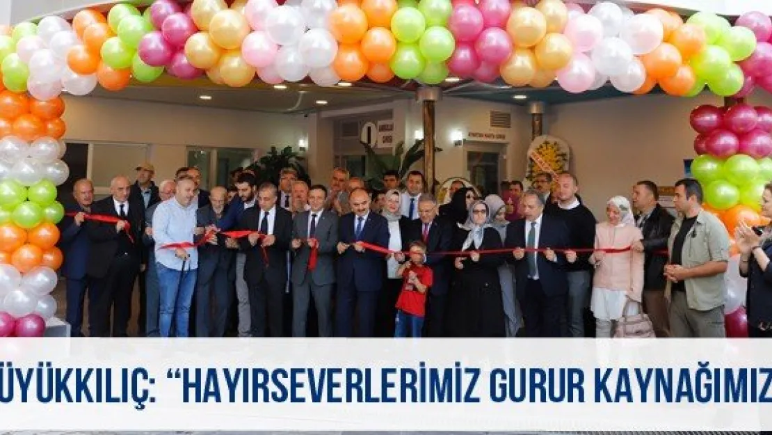 Büyükkılıç: 'Hayırseverlerimiz gurur kaynağımız'