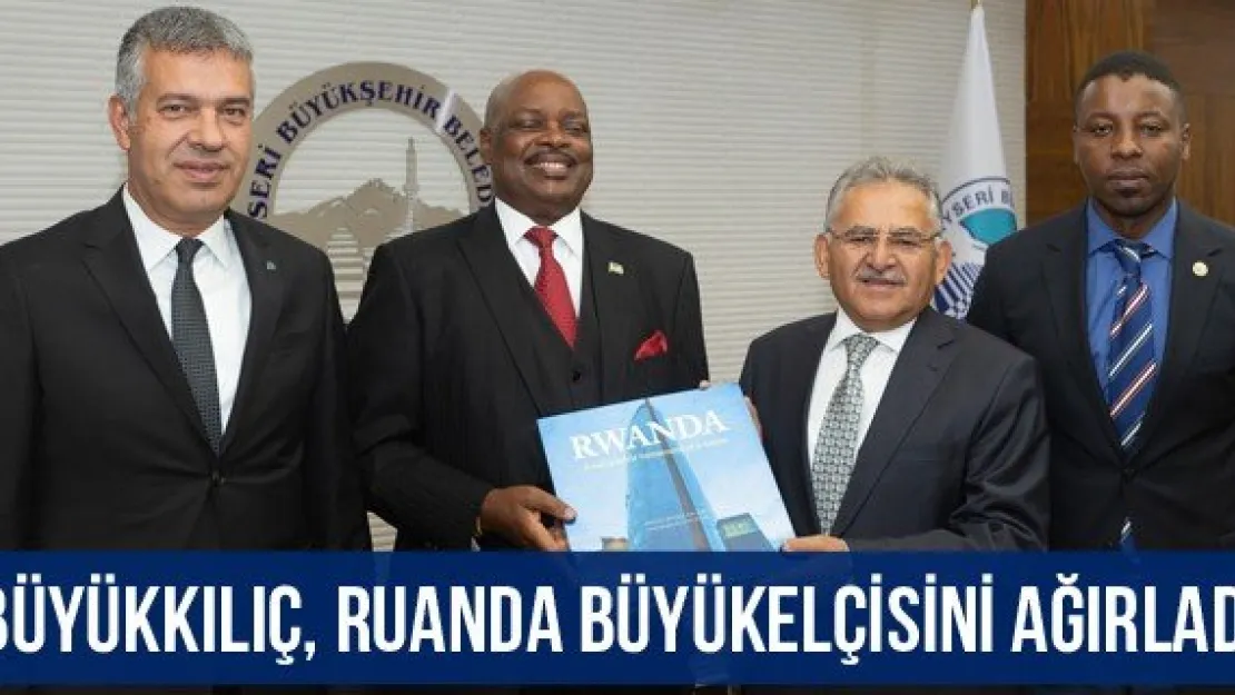 Büyükkılıç, Ruanda Büyükelçisini ağırladı