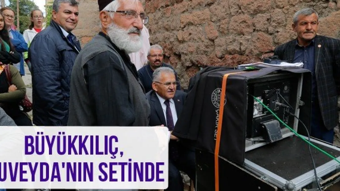 Büyükkılıç, Suveyda'nın setinde