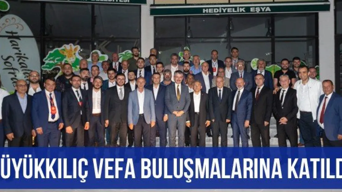 Büyükkılıç Vefa Buluşmalarına katıldı