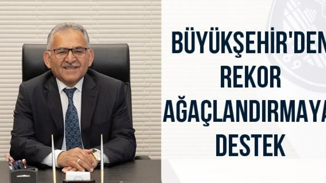 Büyükşehir'den rekor ağaçlandırmaya destek