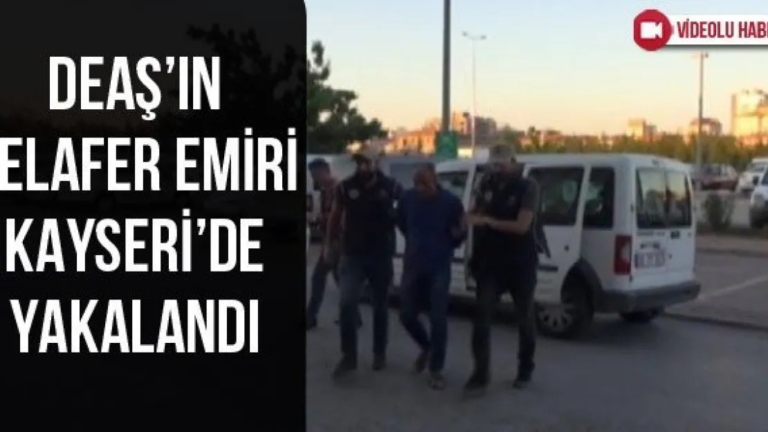 DEAŞ'ın Telafer Emiri Kayseri'de yakalandı