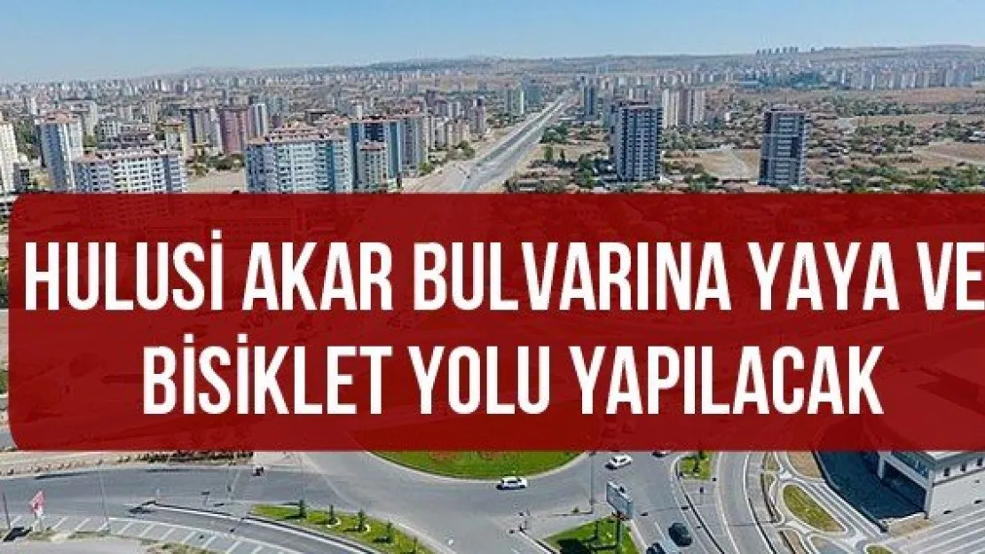 Hulusi Akar Bulvarına yaya ve bisiklet yolu yapılacak
