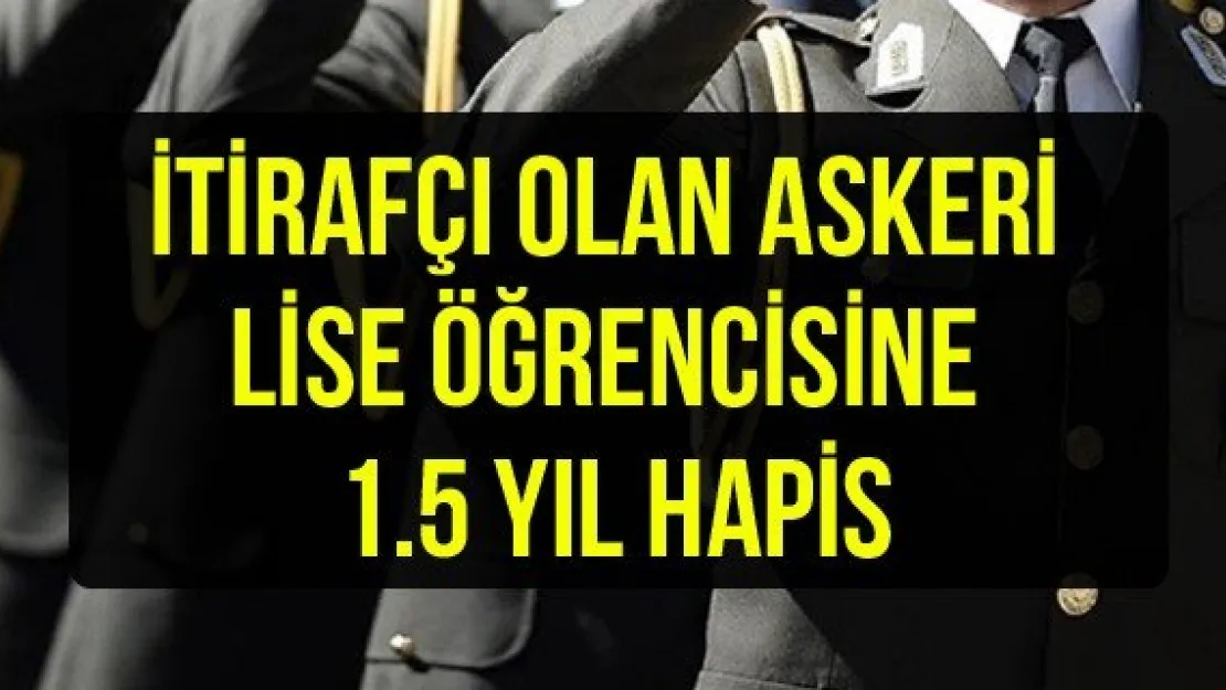 İtirafçı olan askeri lise öğrencisine 1.5 yıl hapis