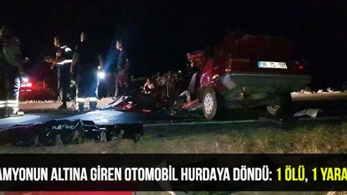 Kamyonun altına giren otomobil hurdaya döndü: 1 ölü, 1 yaralı