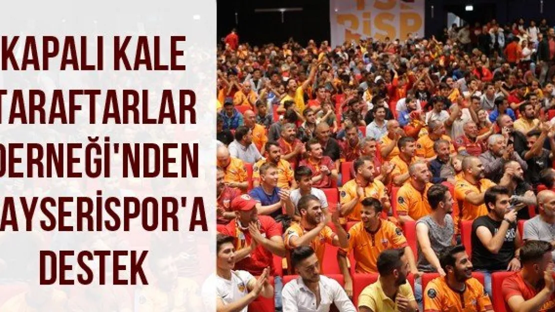 Kapalı Kale Taraftarlar Derneği'nden Kayserispor'a destek