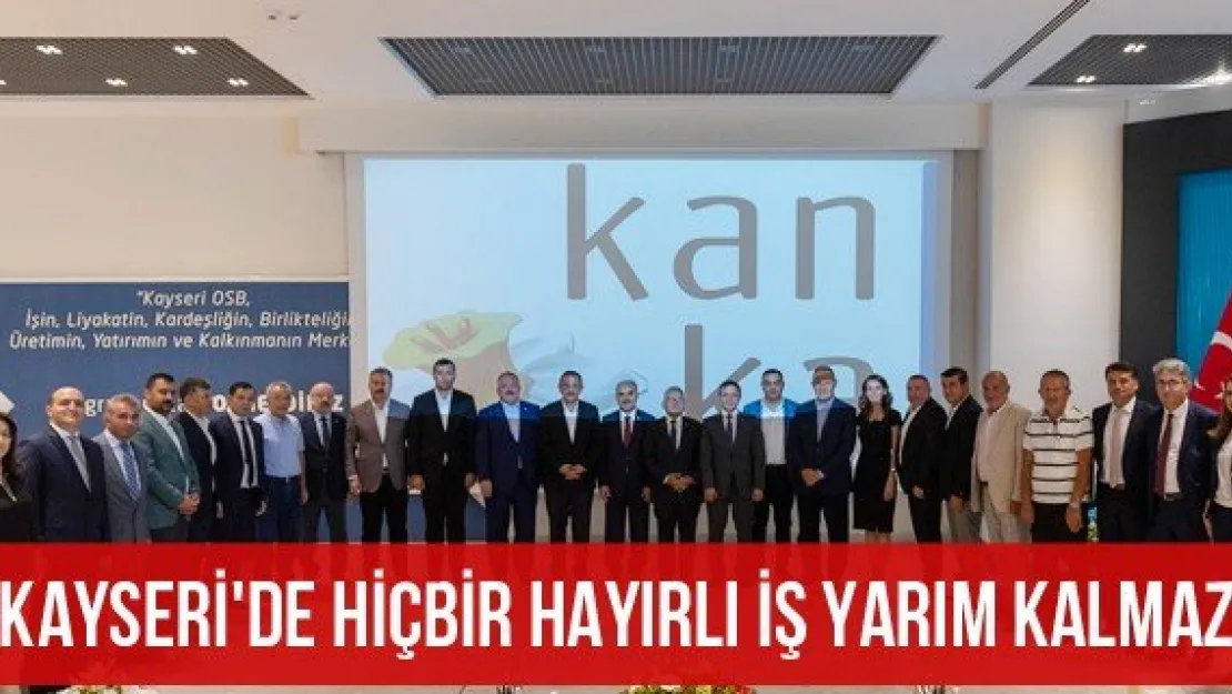 &quotKayseri'de hiçbir hayırlı iş yarım kalmaz"