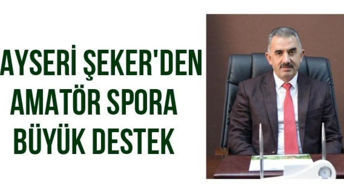Kayseri Şeker'den amatör spora büyük destek