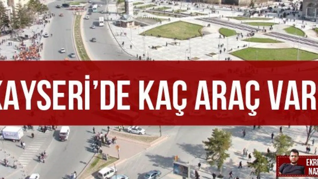 Kayseri'de kaç araç var?