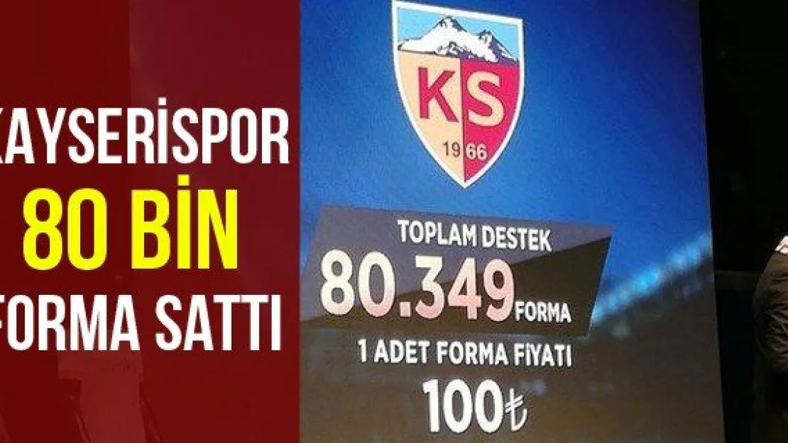 Kayserispor 80 bin forma sattı