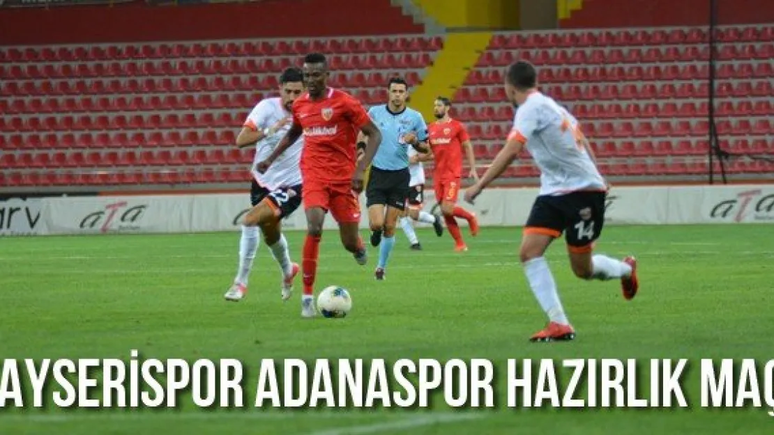 Kayserispor Adanaspor hazırlık maçı