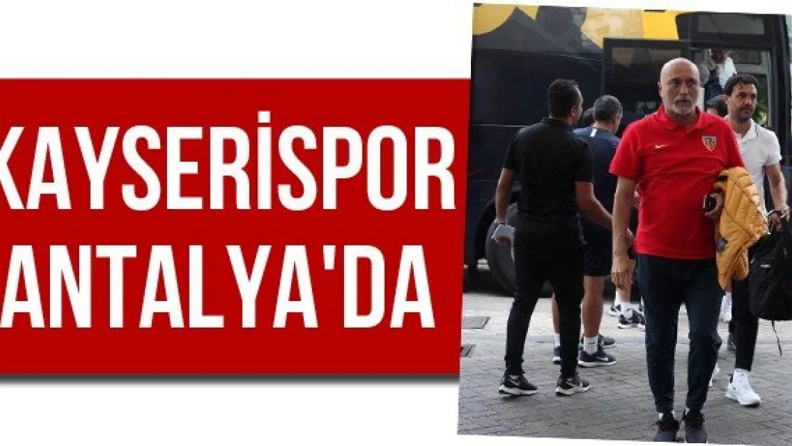 Kayserispor Antalya'da