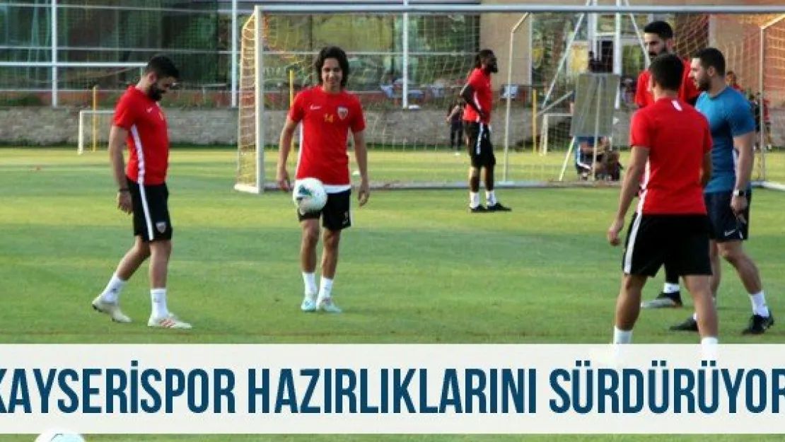 Kayserispor hazırlıklarını sürdürüyor