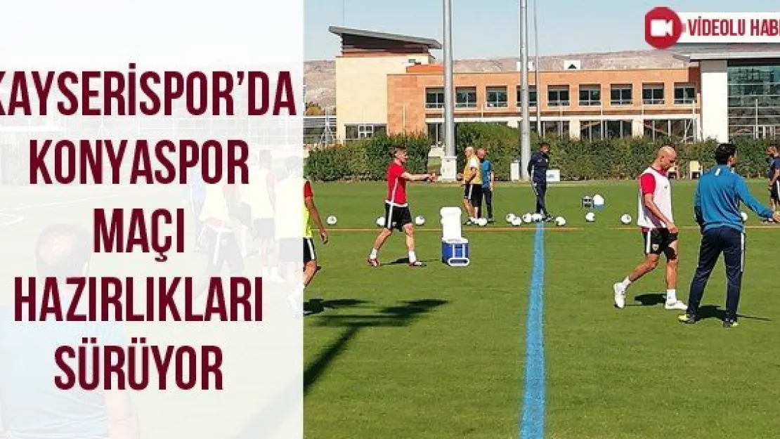 Kayserispor'da Konyaspor maçı hazırlıkları sürüyor