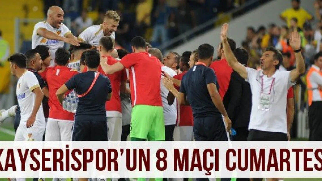 Kayserispor'un 8 maçı Cumartesi