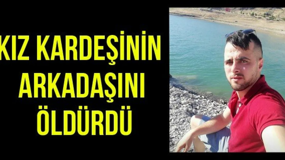 Kız kardeşinin arkadaşını öldürdü