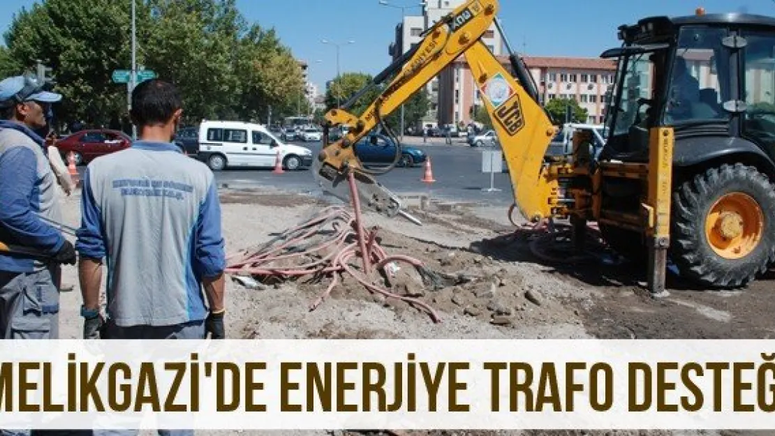 Melikgazi'de enerjiye trafo desteği