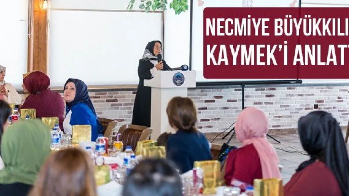 Necmiye Büyükkılıç, KAYMEK'i anlattı