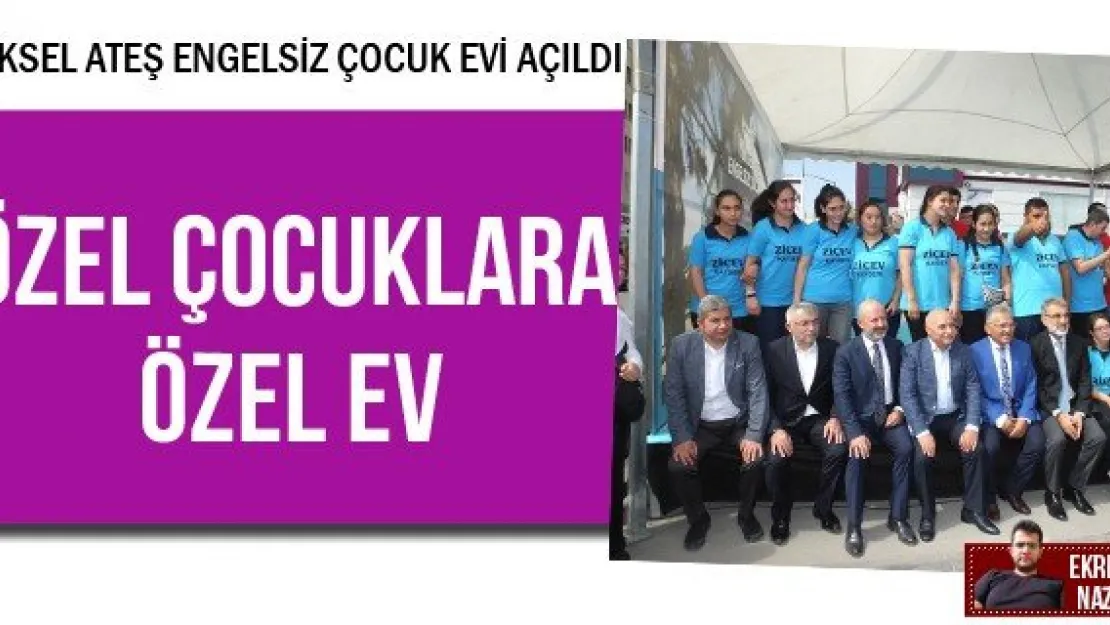 ÖZEL ÇOCUKLARA ÖZEL EV