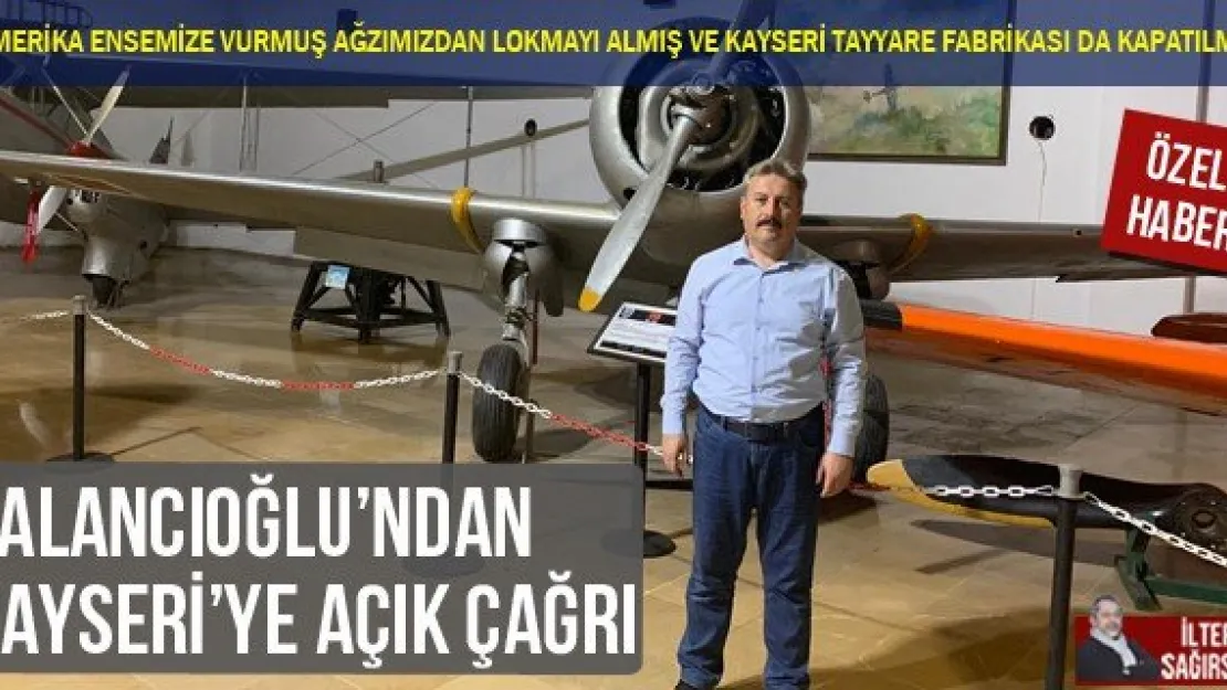 PALANCIOĞLU'NDAN KAYSERİ'YE AÇIK ÇAĞRI