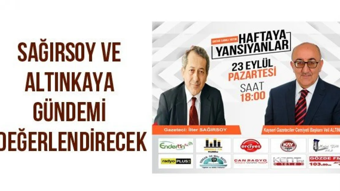 Sağırsoy ve Altınkaya gündemi değerlendirecek