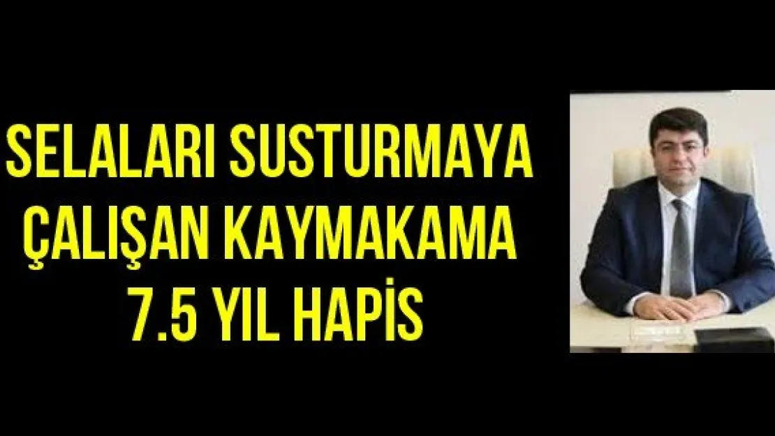 Selaları Susturmaya Çalışan Kaymakama 7.5 Yıl Hapis