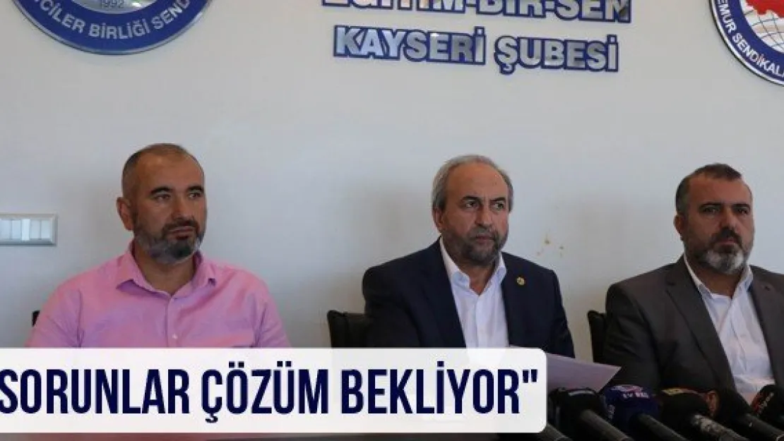 'Sorunlar çözüm bekliyor"
