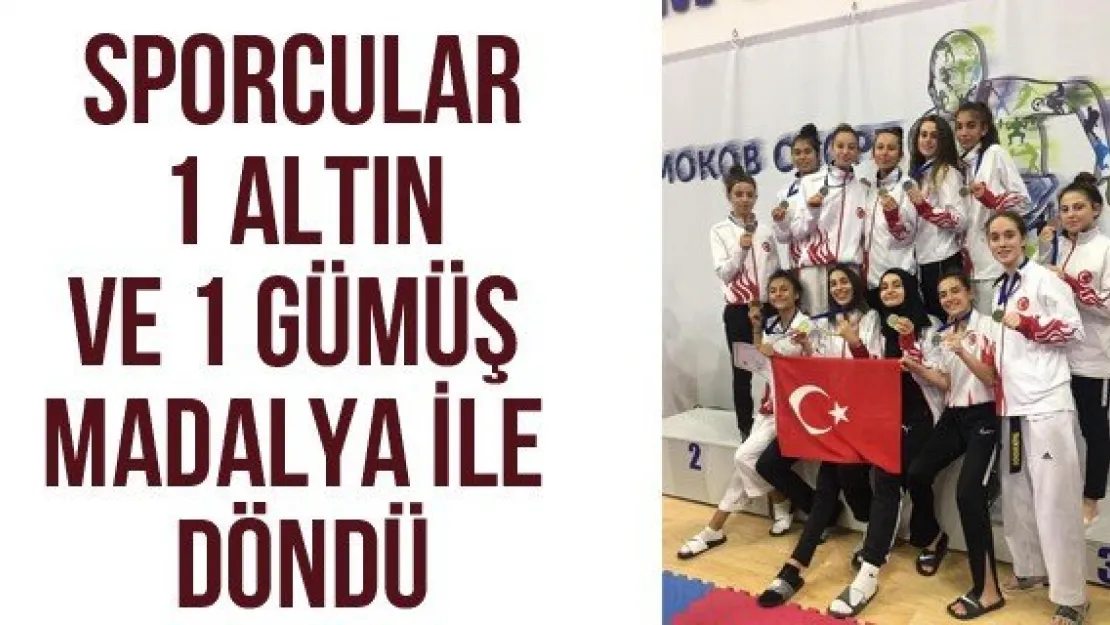 Sporcular 1 altın ve 1 gümüş madalya ile döndü